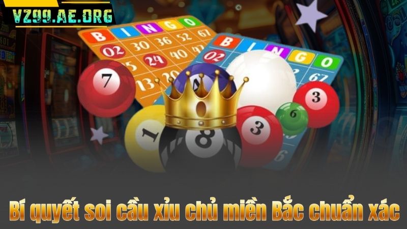 Bí quyết soi cầu xỉu chủ miền Bắc chuẩn xác