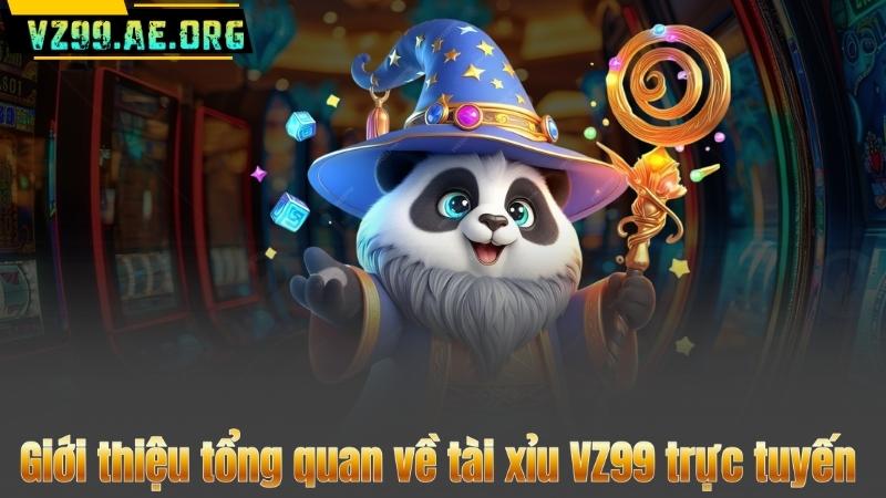 Giới thiệu tổng quan về tài xỉu VZ99 trực tuyến