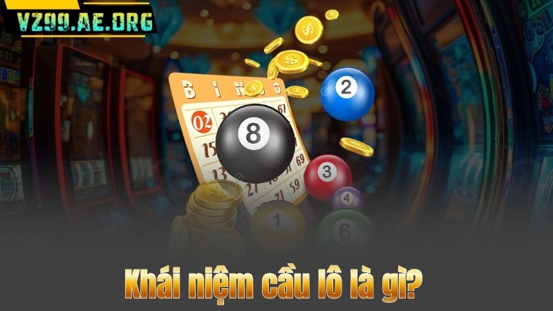 Cầu Lô Là Gì? Tổng Hợp Kinh Nghiệm Soi Cầu Chuẩn Nhất 6 Khái niệm cầu lô là gì?