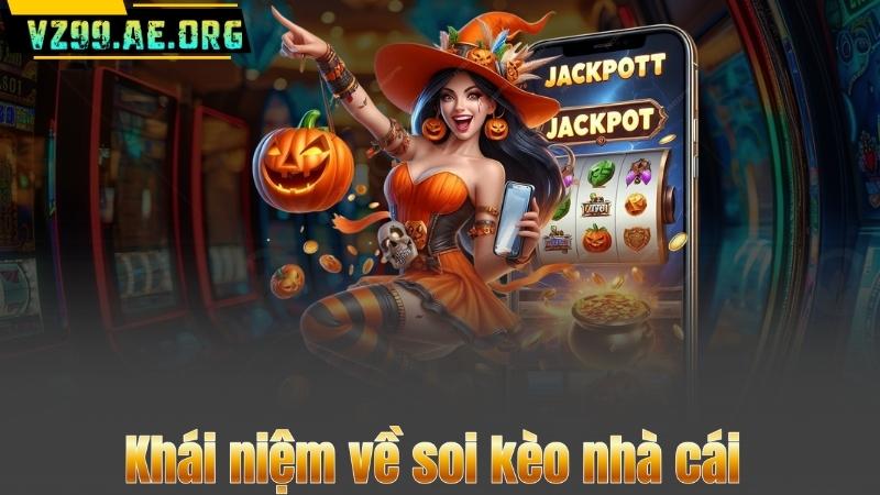 Khái niệm về soi kèo nhà cái