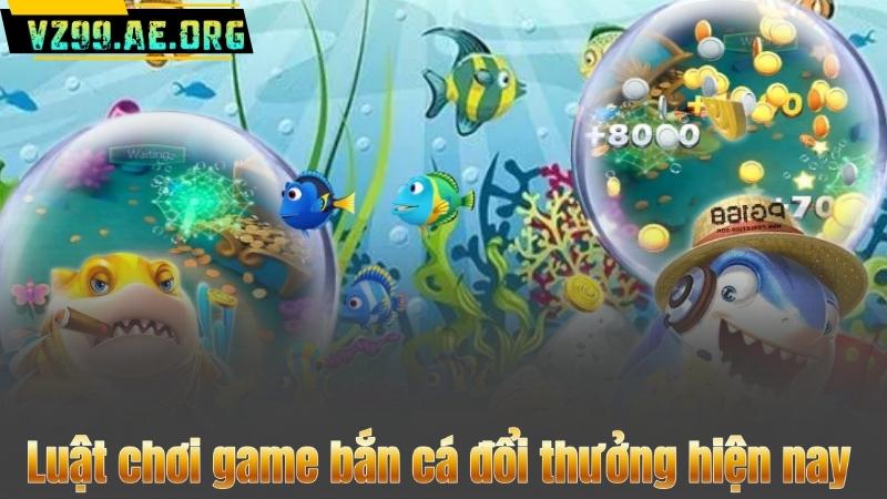 Luật chơi game bắn cá đổi thưởng hiện nay