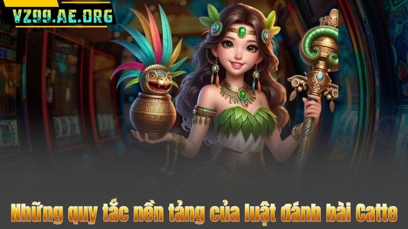 Những quy tắc nền tảng của luật đánh bài Catte