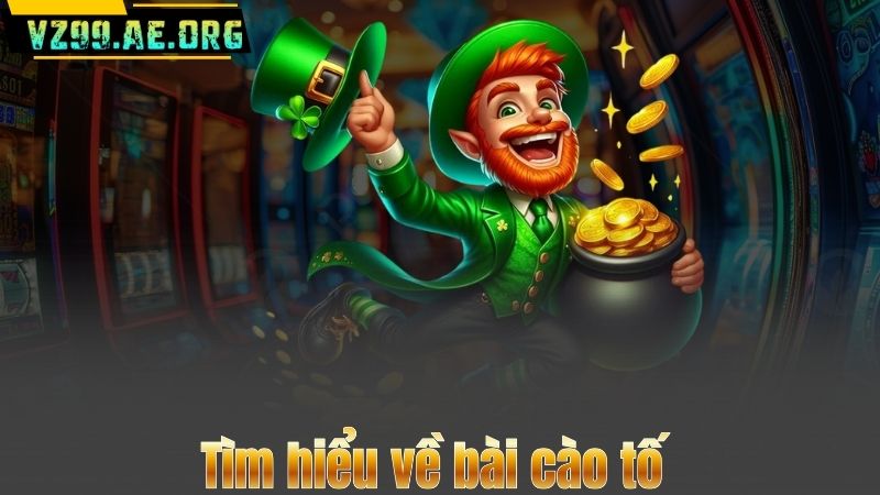 Bài Cào Tố - Trò Chơi Hấp Dẫn Và Cách Chơi Tại VZ99 6 Tìm hiểu về bài cào tố