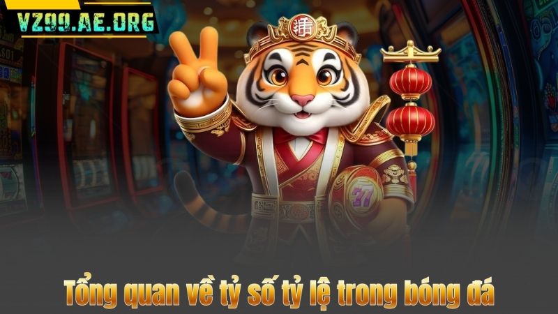 Tổng quan về tỷ số tỷ lệ trong bóng đá