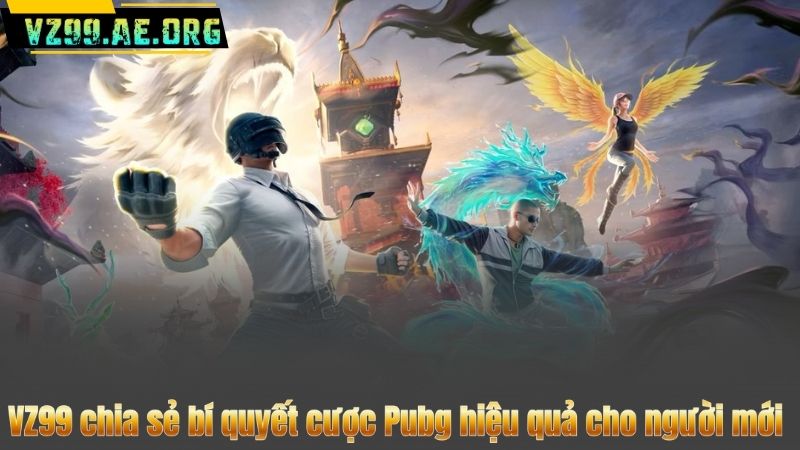 VZ99 chia sẻ bí quyết cược Pubg hiệu quả cho người mới