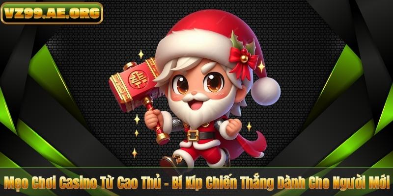 Mẹo Chơi Casino Từ Cao Thủ – Bí Kíp Chiến Thắng Dành Cho Người Mới